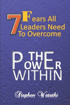 Paperback The Power Within: 7 Fears All Leaders Need To Overcome Book