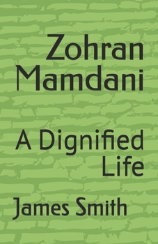 Paperback Zohran Mamdani: A Dignified Life Book