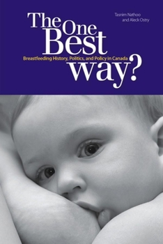 One Best Way?, The: Breastfeeding History, Politics, and Policy in Canada