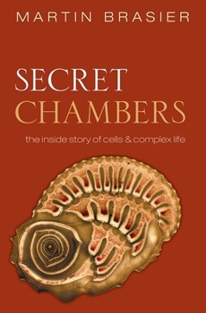 Paperback Secret Chambers: The Inside Story of Cells and Complex Life Book