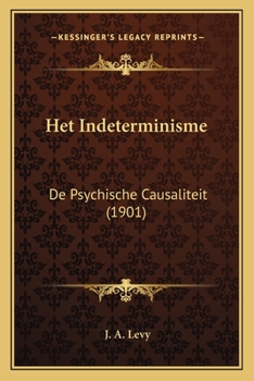 Paperback Het Indeterminisme: De Psychische Causaliteit (1901) [Dutch] Book