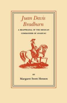 Paperback Juan Davis Bradburn: A Reappraisal of the Mexican Commander of Anahuac Book