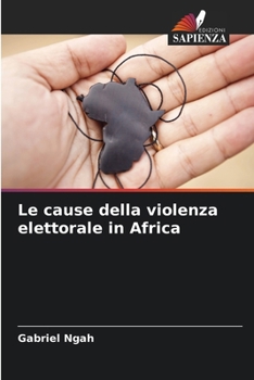 Paperback Le cause della violenza elettorale in Africa [Italian] Book
