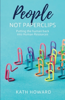 Paperback People Not Paperclips: Putting the Human Back Into Human Resources Book