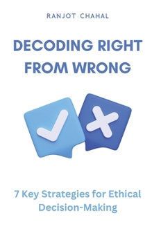 Paperback Decoding Right from Wrong: 7 Key Strategies for Ethical Decision-Making Book