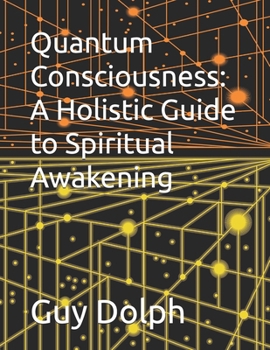 Paperback Quantum Consciousness: A Holistic Guide to Spiritual Awakening Book
