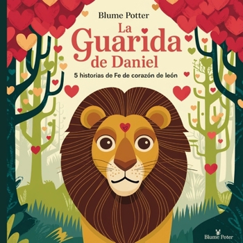 Paperback La Guarida De Daniel: 5 Historias De Fe De Corazón De León [Spanish] Book