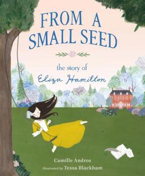 Hardcover From a Small Seed: The Story of Eliza Hamilton Book