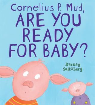 Hardcover Cornelius P. Mud, Are You Ready for Baby? Book