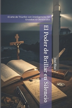 Paperback El Poder de Brillar en Silencio: El arte de Triunfar con Inteligencia, Sin Envidias ni Obstáculos [Spanish] Book