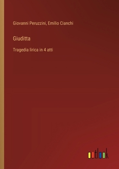 Paperback Giuditta: Tragedia lirica in 4 atti [Italian] Book