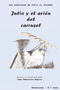 Julio y el avión del carrusel (Las aventuras de Julio el aviador) (Spanish Edition)