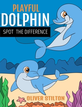 Paperback Playful Dolphin Spot The Difference: The Perfect Book for Never-Bored Kids. Spot The Difference Between Pictures And Connect The Dots With This Easy A Book