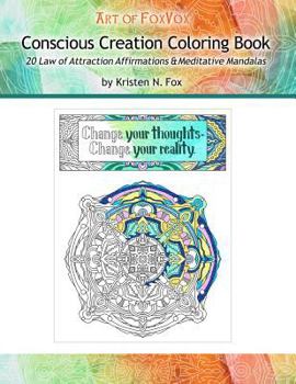 Paperback Conscious Creation Coloring Book: 20 Law of Attraction Affirmations & Meditative Mandalas Book