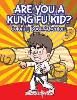 Paperback Are You a Kung Fu Kid? Coloring Book Adventure Book