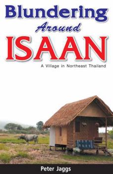 Paperback Blundering Around Isaan: A Village in Northeast Thailand Book