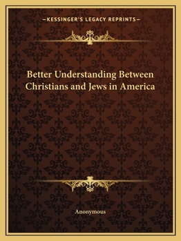 Paperback Better Understanding Between Christians and Jews in America Book