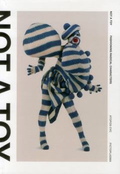 Hardcover Not a Toy: Fashioning Radical Characters Book