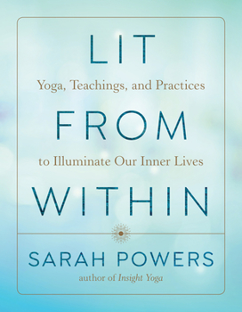 Paperback Lit from Within: Yoga, Teachings, and Practices to Illuminate Our Inner Lives Book
