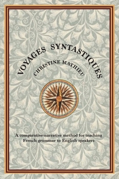 Hardcover Voyages Syntastiques: A comparative-narrative method for teaching French grammar to English speakers Book