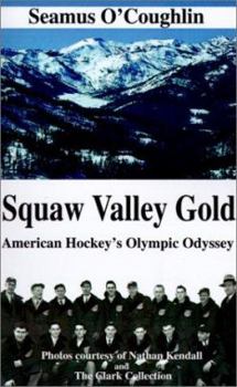 Paperback Squaw Valley Gold: American Hockey's Olympic Odyssey Book