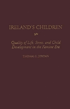Hardcover Ireland's Children: Quality of Life, Stress, and Child Development in the Famine Era Book