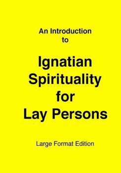 Paperback Introduction to Ignatian Spirituality for Lay Persons: Large Format Edition Book