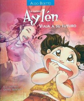 Hardcover La Curiosa Aylen Viaja a Su Futuro (Coleccion Curiosa Aylen) (Spanish Edition) [Spanish] Book