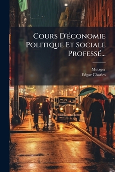 Paperback Cours D'économie Politique Et Sociale Professé... [French] Book