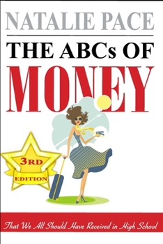 Paperback The ABCs of Money.: That We All Should Have Received in High School. 3rd Edition. Book
