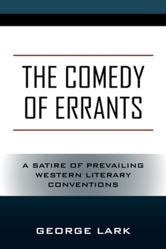 Paperback The Comedy of Errants: A Satire of Prevailing Western Literary Conventions Book