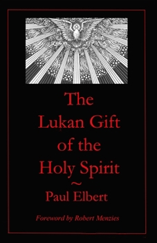 Paperback The Lukan Gift of the Holy Spirit: Understanding Luke's Expectations for Theophilus Book