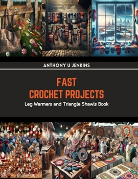 Paperback Fast Crochet Projects: Leg Warmers and Triangle Shawls Book