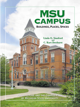 Hardcover Msu Campus--Buildings, Places, Spaces: Architecture and the Campus Park of Michigan State University Book