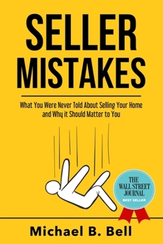 Paperback Seller Mistakes: What You Were Never Told About Selling Your Home and Why It Should Matter to You Book