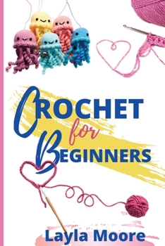 Paperback Crochet for Beginners: The Ultimate Step By Step Guide With Picture illustrations To Learn Crocheting The Quick & Easy Way Book