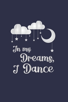 In My Dreams I Dance: 2 Year Undated Weekly Planner For Dancers And Dance Teachers