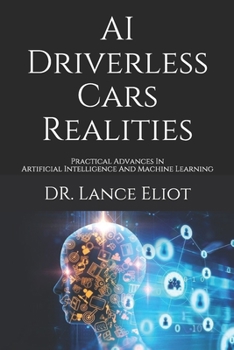Paperback AI Driverless Cars Realities: Practical Advances In Artificial Intelligence And Machine Learning Book