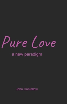 Paperback Pure Love: a new paradigm Book