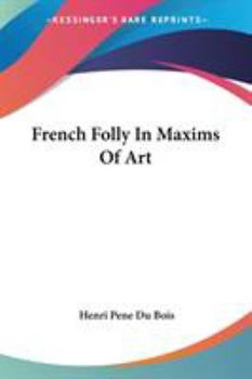 Paperback French Folly In Maxims Of Art Book