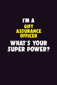 Paperback I Am A Gift Assurance Officer, What's Your Super Power?: 6X9 120 pages Career Notebook Unlined Writing Journal Book