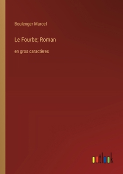 Le Fourbe; Roman: en gros caractères (French Edition)