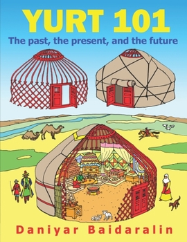 Paperback Yurt 101: The past, the present, and the future Book