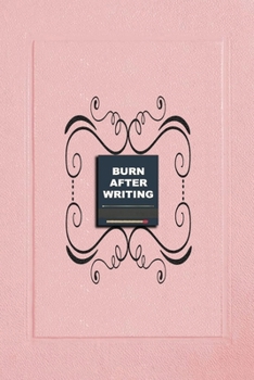 Paperback Burn After Writing (Pink): How Honest Can You Be When No One Is Watching - Discover Your Inner Truths and Heal Yourself. A Reflective Journal for Book