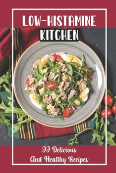 Paperback Low-Histamine Kitchen: 99 Delicious And Healthy Recipes: Food Recipes Book