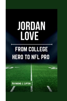 Paperback Jordan Love: From College Hero to NFL Pro Book