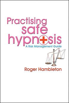 Hardcover Practising Safe Hypnosis: A Risk Management Guide Book