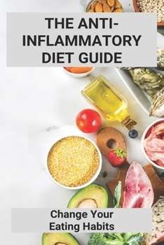 Paperback The Anti-Inflammatory Diet Guide: Change Your Eating Habits.: Dr Axe Anti Inflammatory Diet Recipes Book