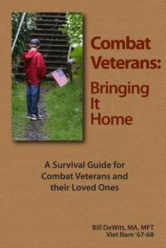 Paperback Combat Veterans: Bringing It Home: A Survival Guide for Combat Veterans and their Loved Ones Book