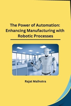 Paperback The Power of Automation: Enhancing Manufacturing with Robotic Processes (Telugu Edition) [Telugu] Book